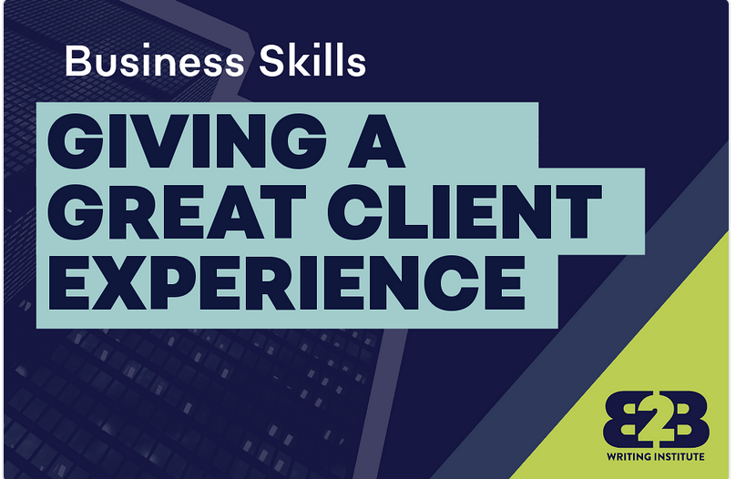 Giving a great client experience + B2B Writing